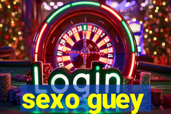 sexo guey